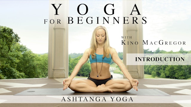 Kino MacGregor: Yoga For Beginners - Introduction