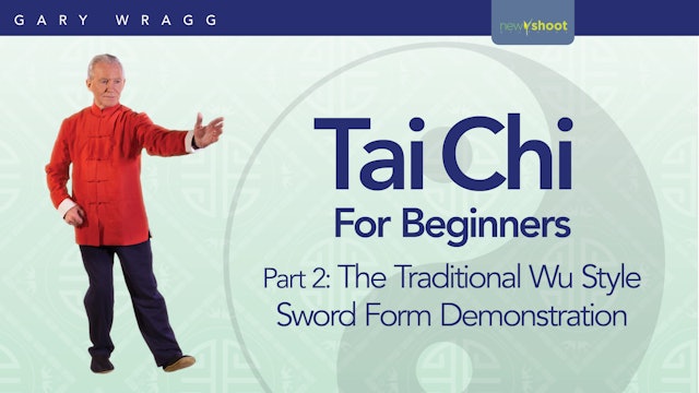 Tai Chi For Beginners with Gary Wragg: Part 2 - Wu Style Sword Demonstration