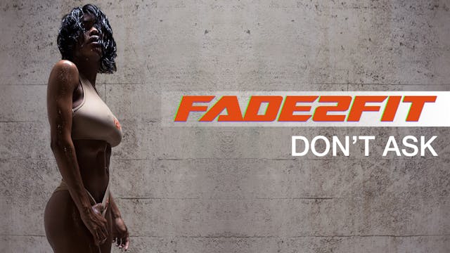 Fade2Fit with Teyana Taylor: Don't Ask