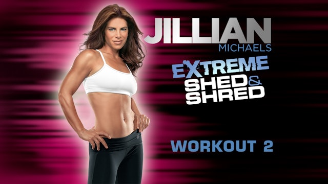 Jillian Michaels: Extreme Shed & Shred - Workout 2