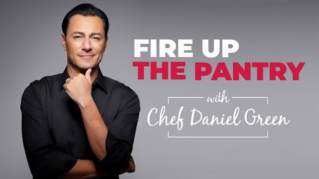 Fire Up The Pantry with Chef Daniel Green