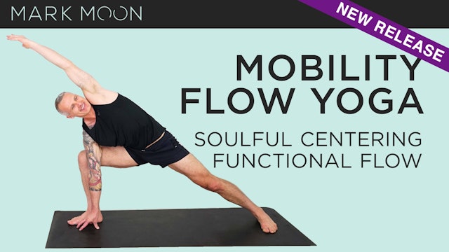 Mark Moon: Mobility Flow Yoga - Soulful Centering Functional Flow