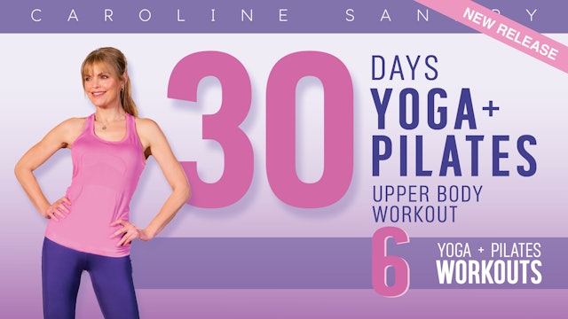 30 Days Yoga + Pilates with Caroline Sandry: Upper Body Workout
