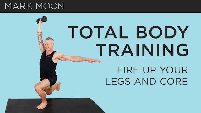 Mark Moon: Total Body Training - Fire Up Your Legs and Core
