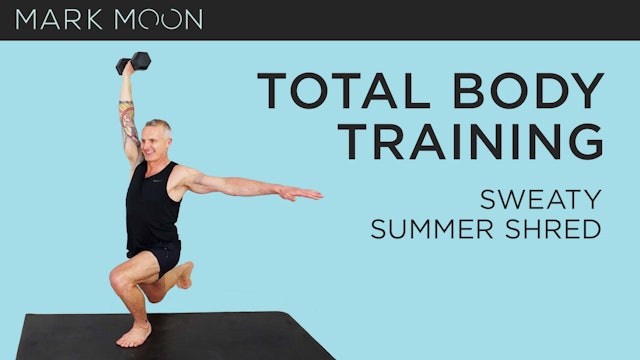 Mark Moon: Total Body Training - Sweaty Summer Shred