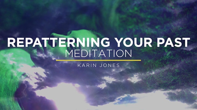 Meditation: Repatterning Your Past