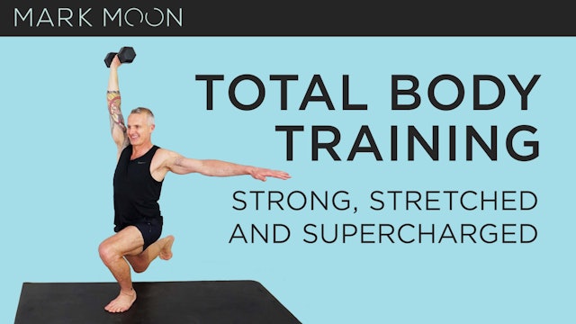 Mark Moon: Total Body Training - Strong, Stretched and Supercharged