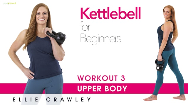 Ellie Crawley: Kettlebell for Beginners - Workout 3 Upper Body