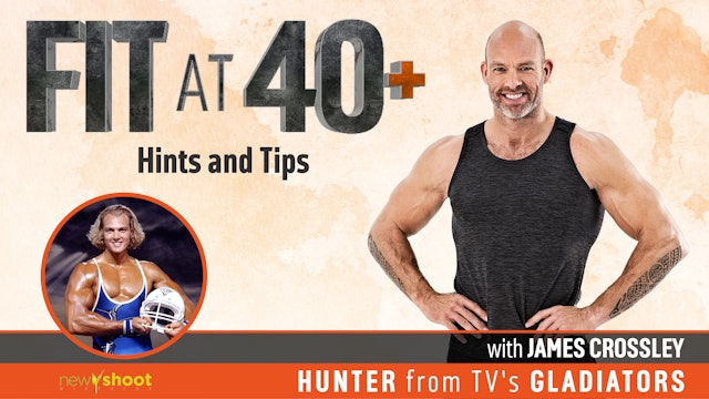Fit at 40+ with James Crossley: Hints and Tips