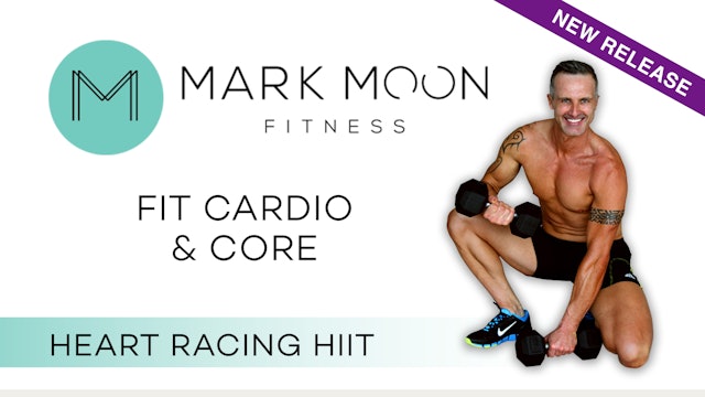 Mark Moon: Fit Cardio and Core - Heart Racing HIIT
