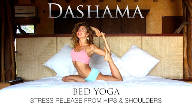 Dashama: Bed Yoga - Stress Release from Hips and Shoulders