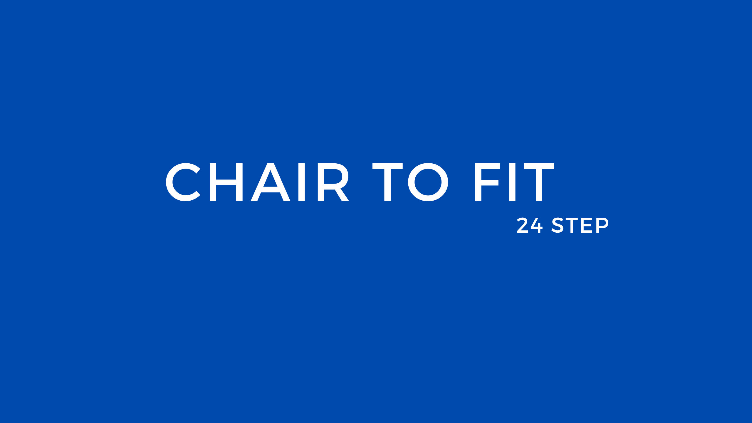 Chair to Fit 24 Step