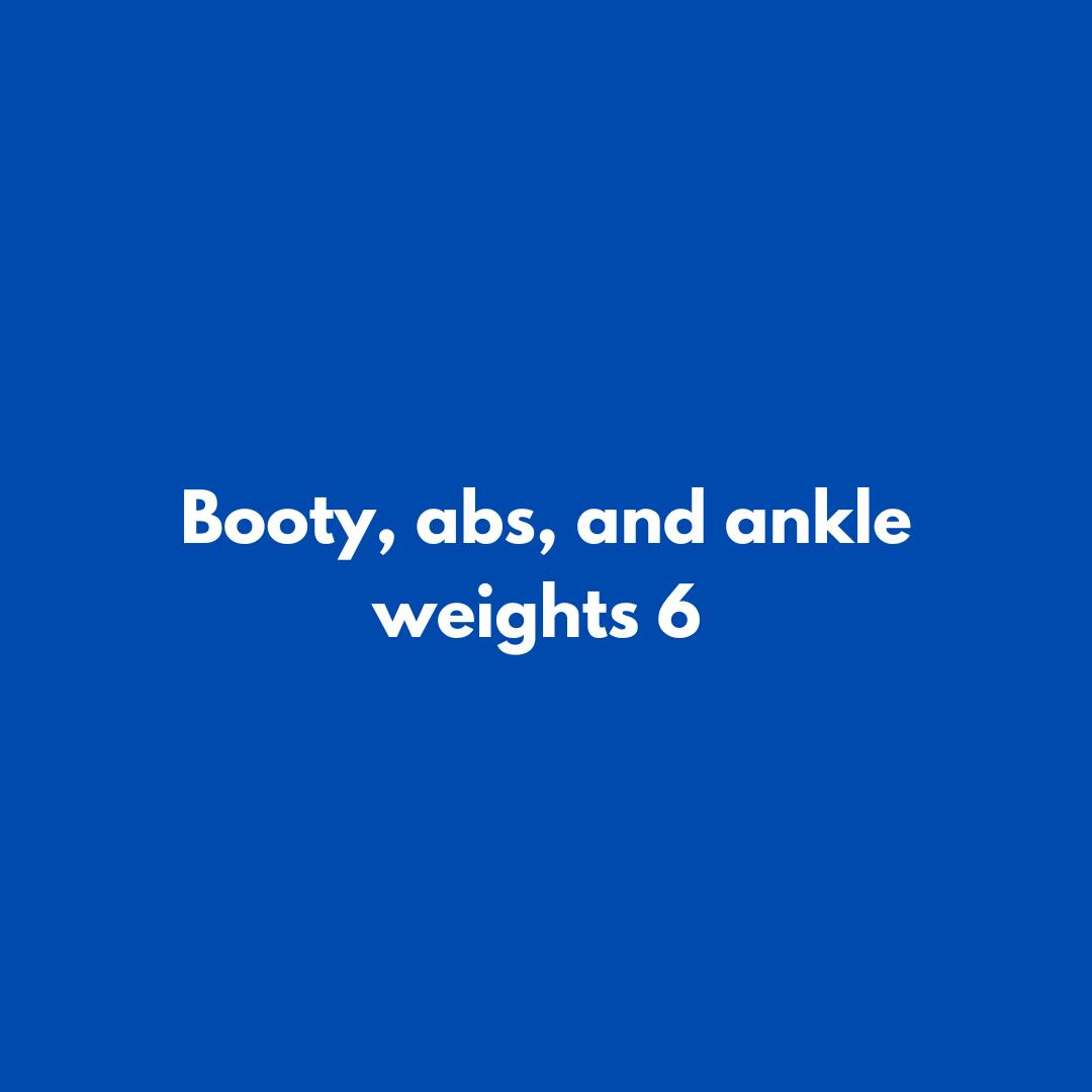 Booty, abs, and ankle weights 6