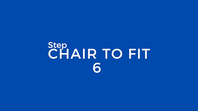 Chair to to Fit 6 step