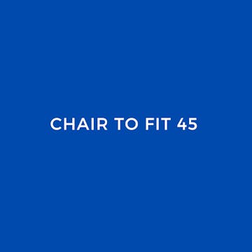 CHAIR TO FIT 45