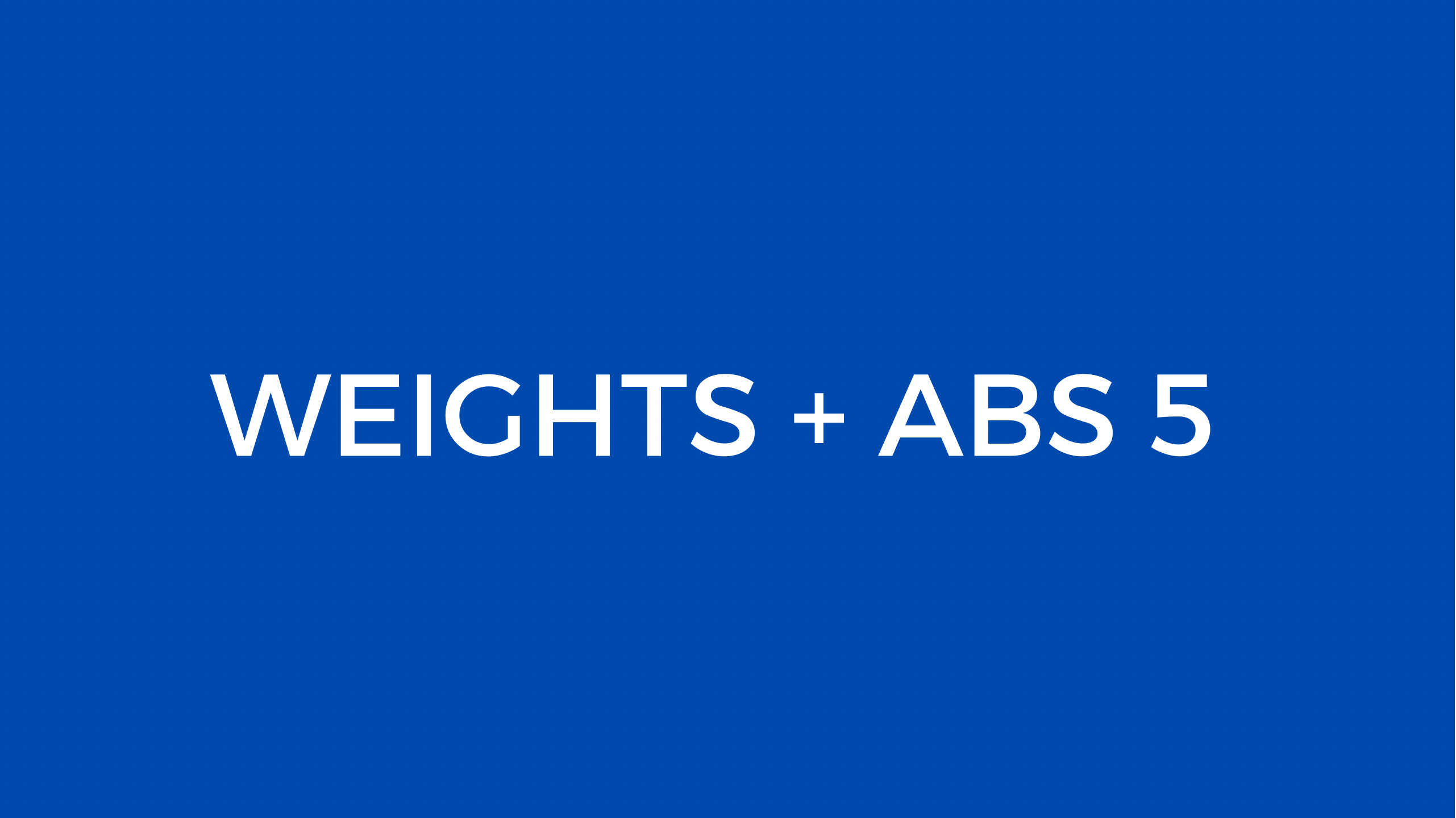 weights + abs 5