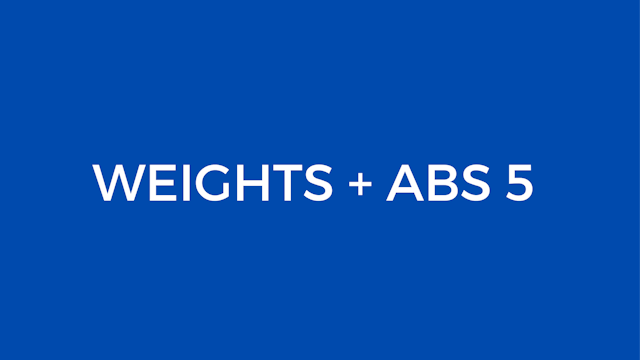 weights + abs 5