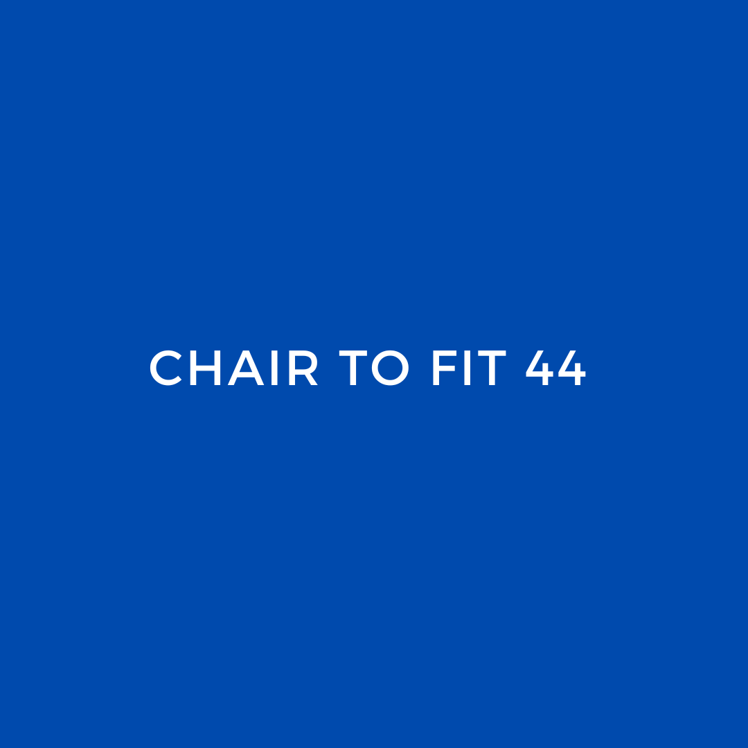 CHAIR TO FIT 44
