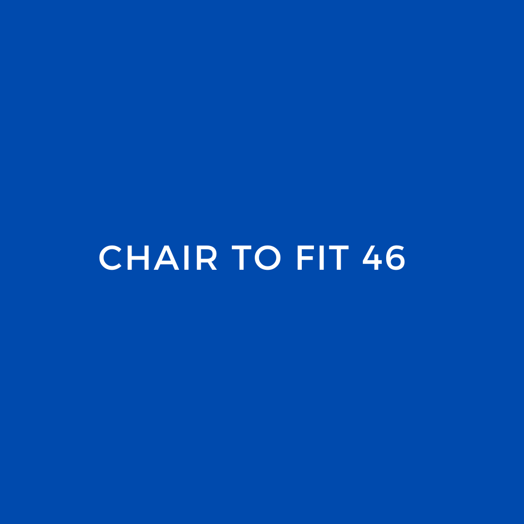CHAIR TO FIT 46