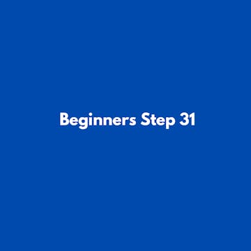 Beginners Step 31