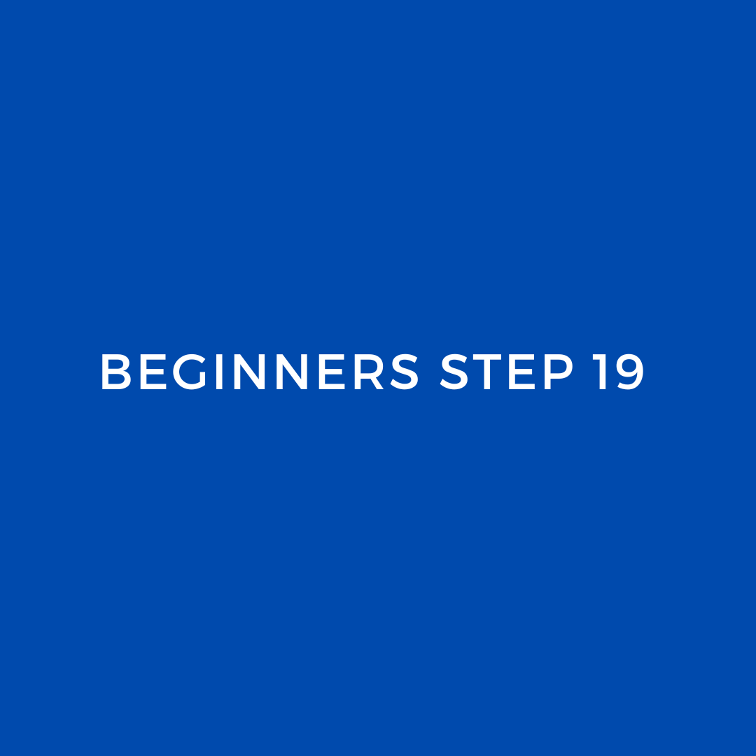 Beginners Step 19