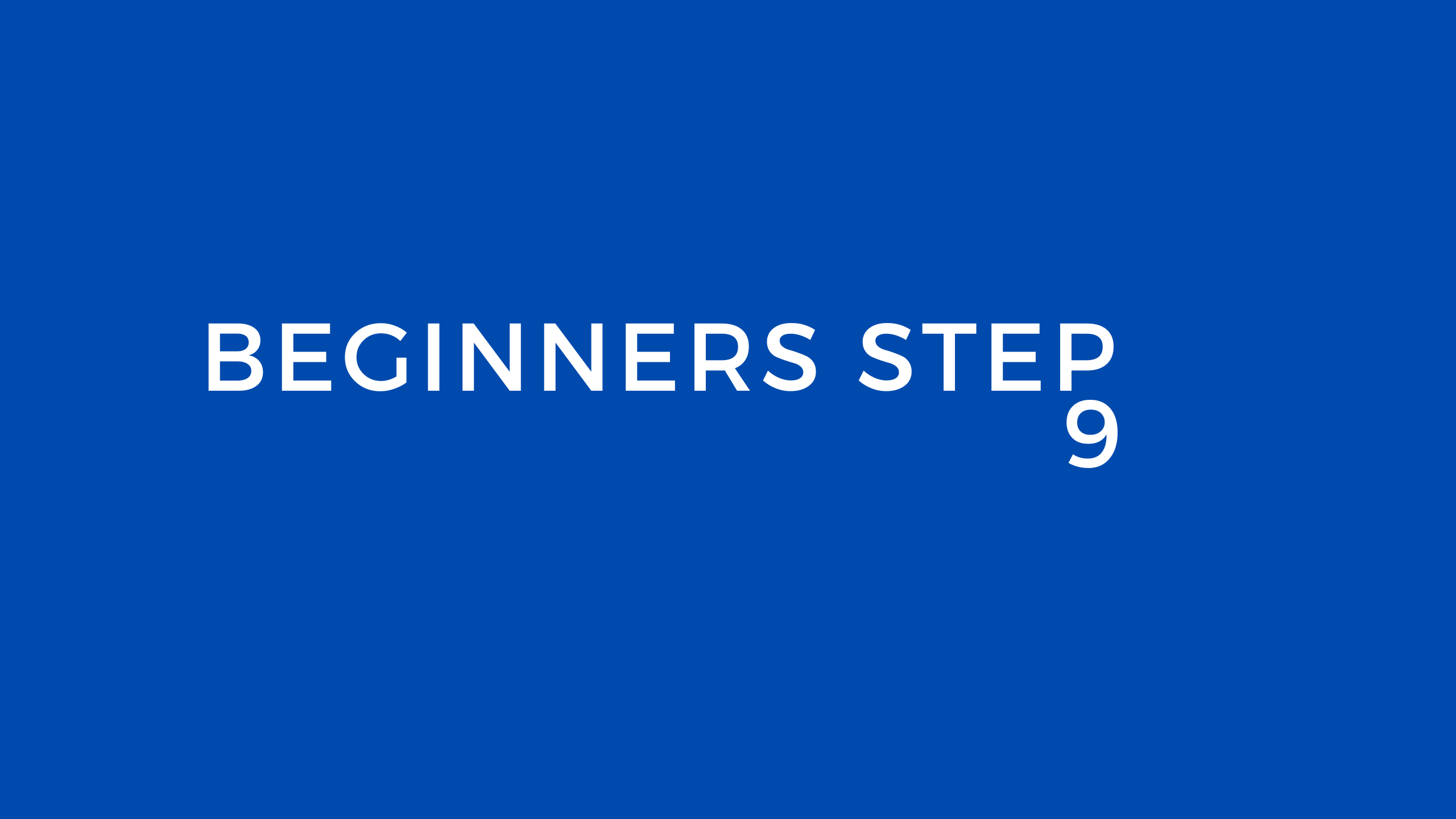 Beginners Step 9
