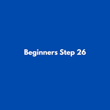 Beginners Step 26