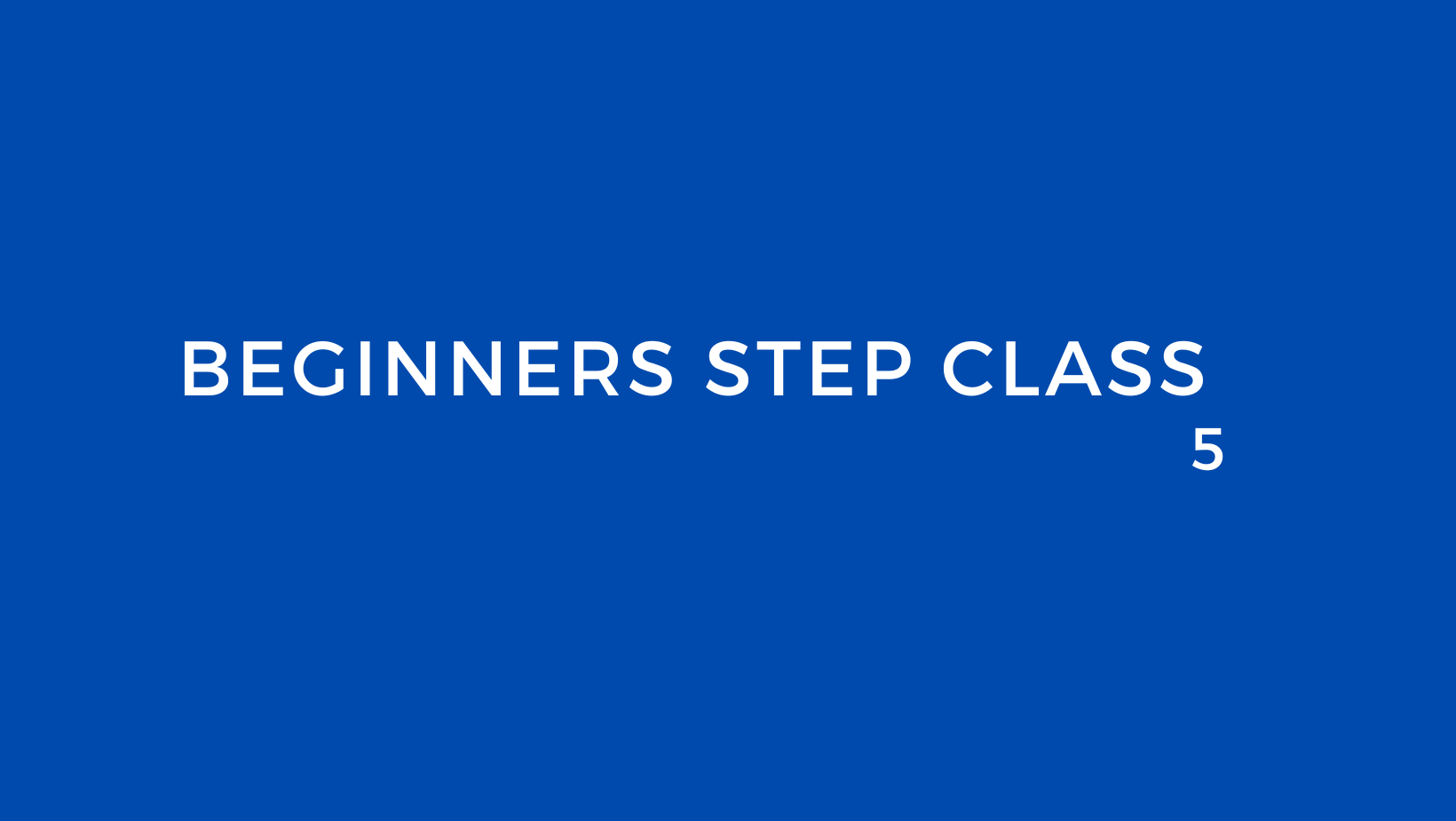 Beginners Step Class 5