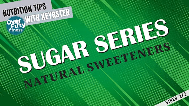 Sugar Series - Natural Sweeteners