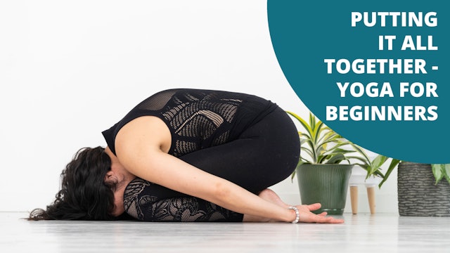 Putting it All Together - Yoga for Beginners