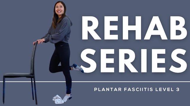 REHAB SERIES:Plantar Fasciitis Level 3