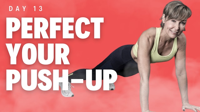 Perfect your Push Up - Day 13