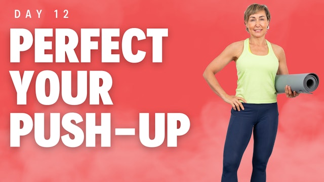 Perfect your Push Up - Day 12