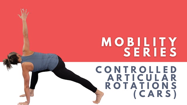 Mobility Series: Controlled Articular Rotations (CARs)