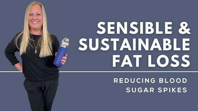 Sensible & Sustainable Fat Loss - Reducing Blood Sugar Spikes
