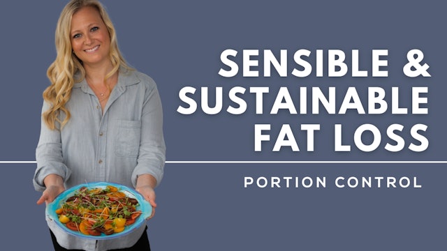 Sensible & Sustainable Fat Loss - Portion Control