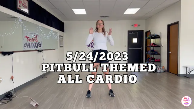 *05/24/2023* ALL CARDIO PITBULL THEME...