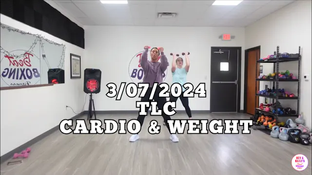 *03/07/2024* TLC CARDIO & WEIGHT WORK...