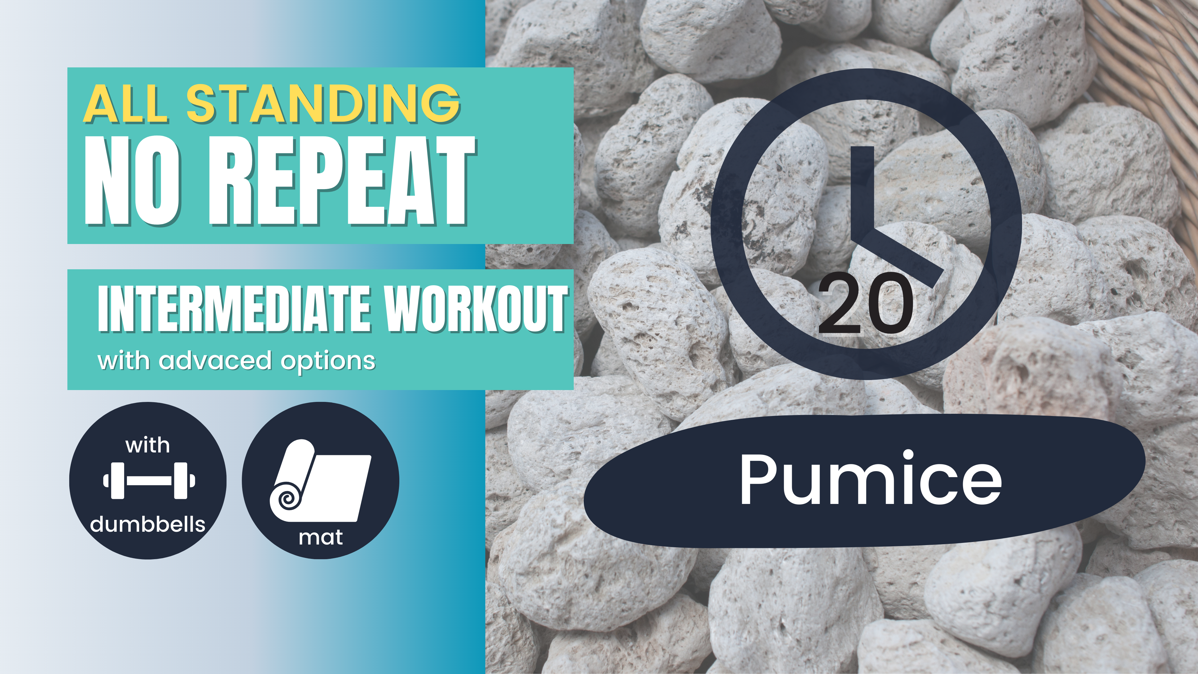 No Repeat Standing Workout, Intermediate 20; Pumice