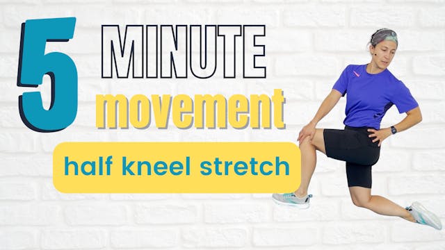 5 Minute Movements; Half Kneel Stretch