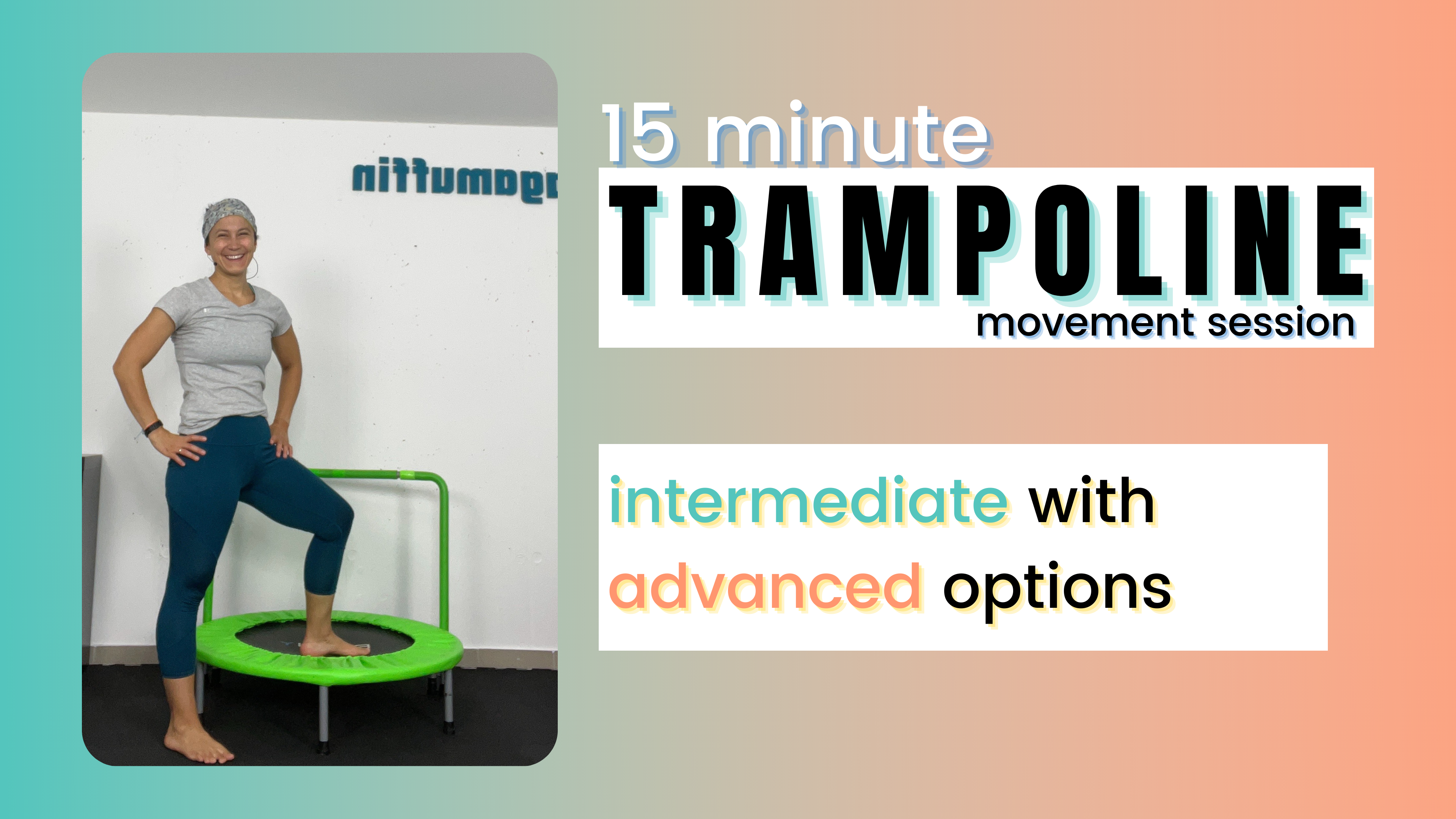 15 minute Special Equipment // Trampoline; Intermediate w/ Advanced Options 