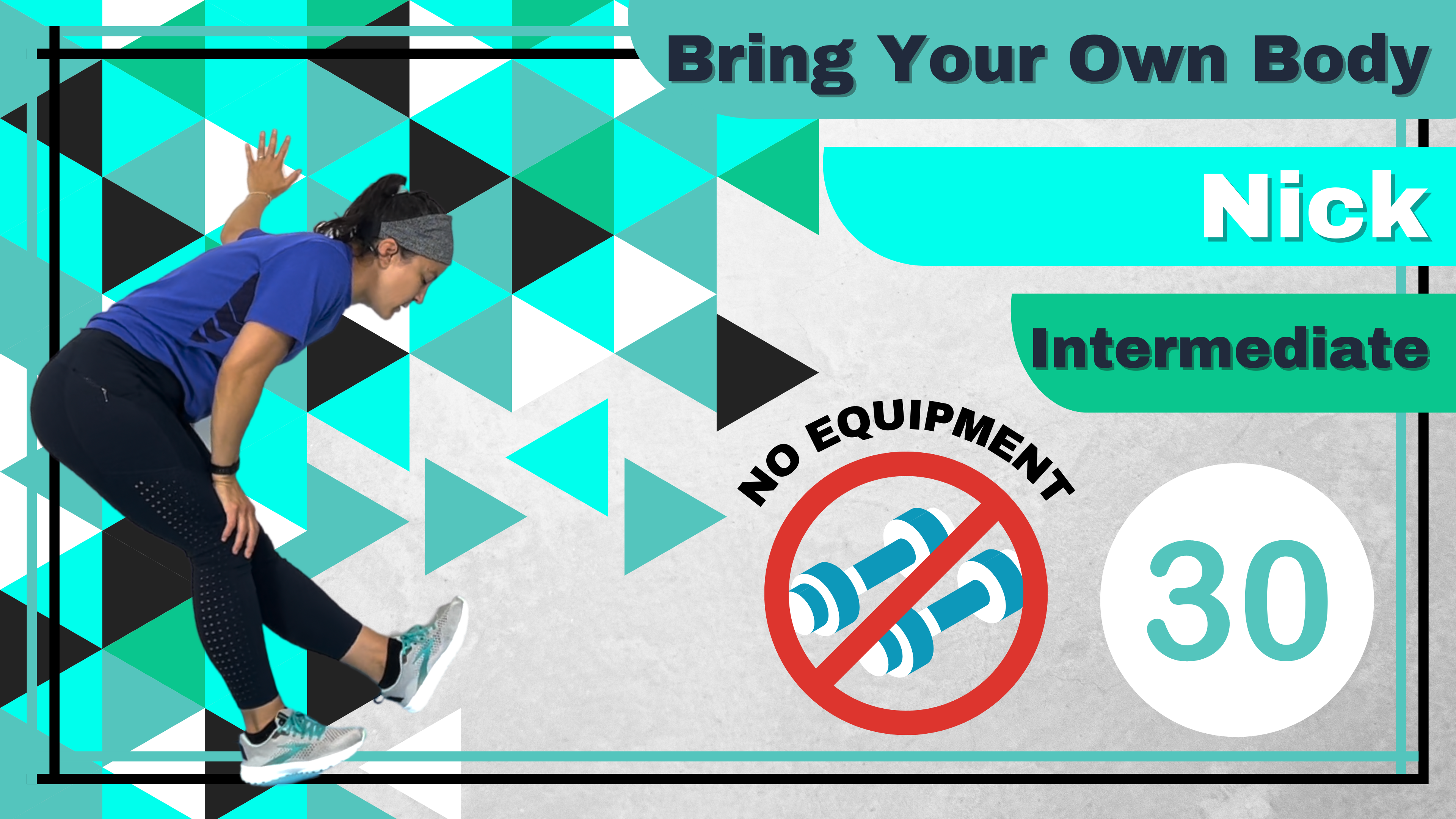 BYOB (No Equipment; Total Body) Intermediate Nick 30 (1/2)