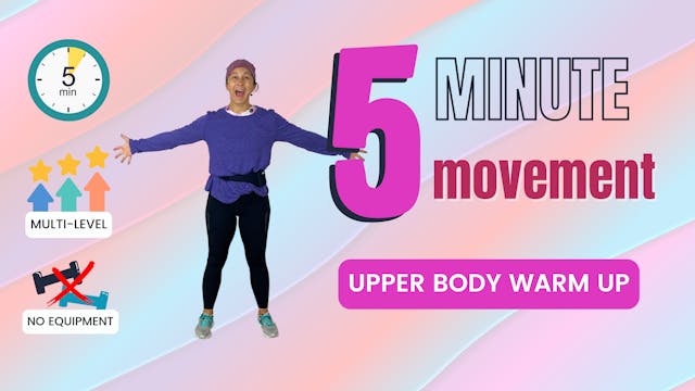 5 Minute Movement;  Warm Up / Upper Body