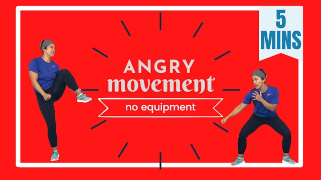 5 Minute Movements; Angry Movement