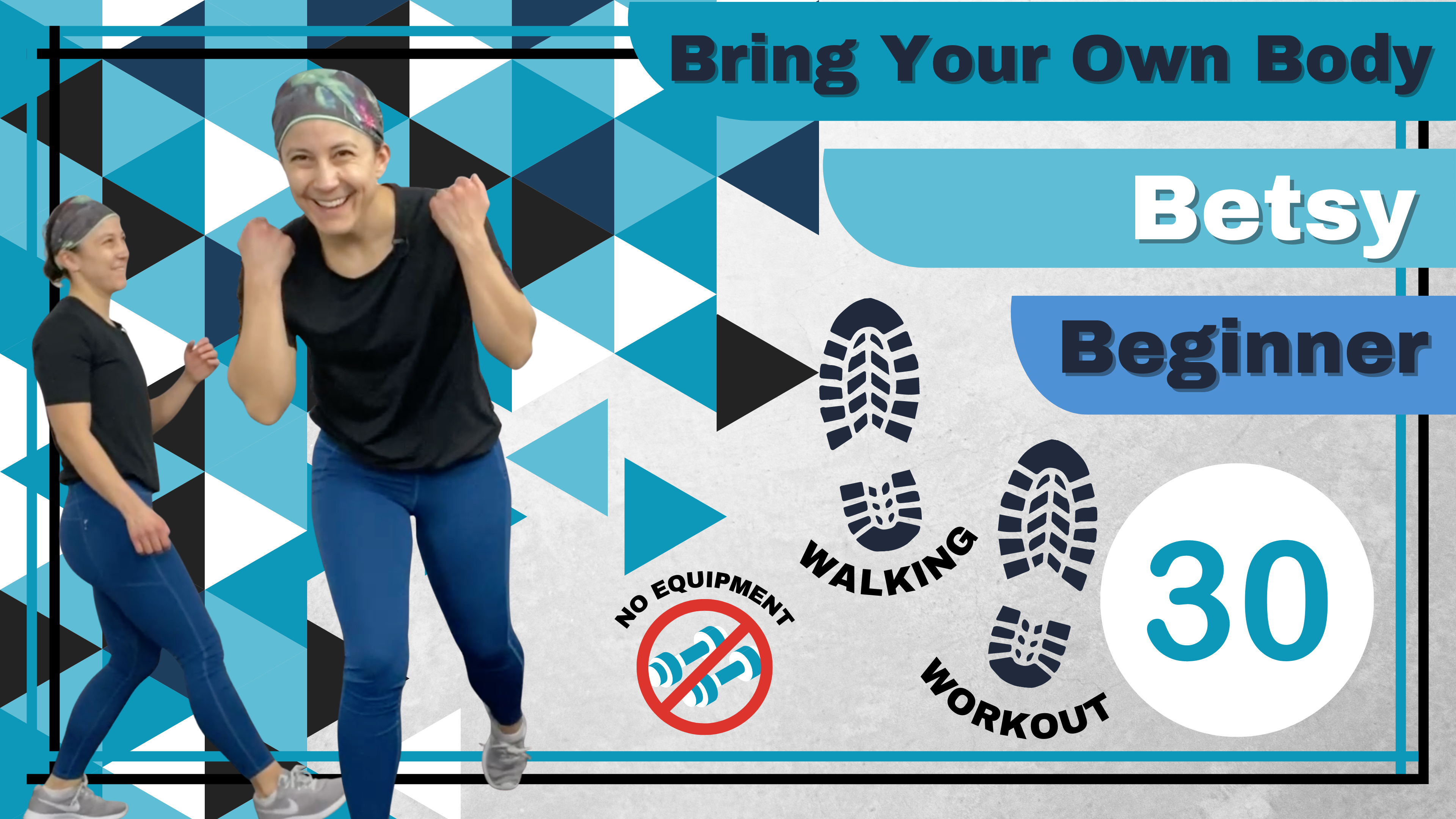 BYOB (No Equipment; Walking Workout) Beginner Betsy 30