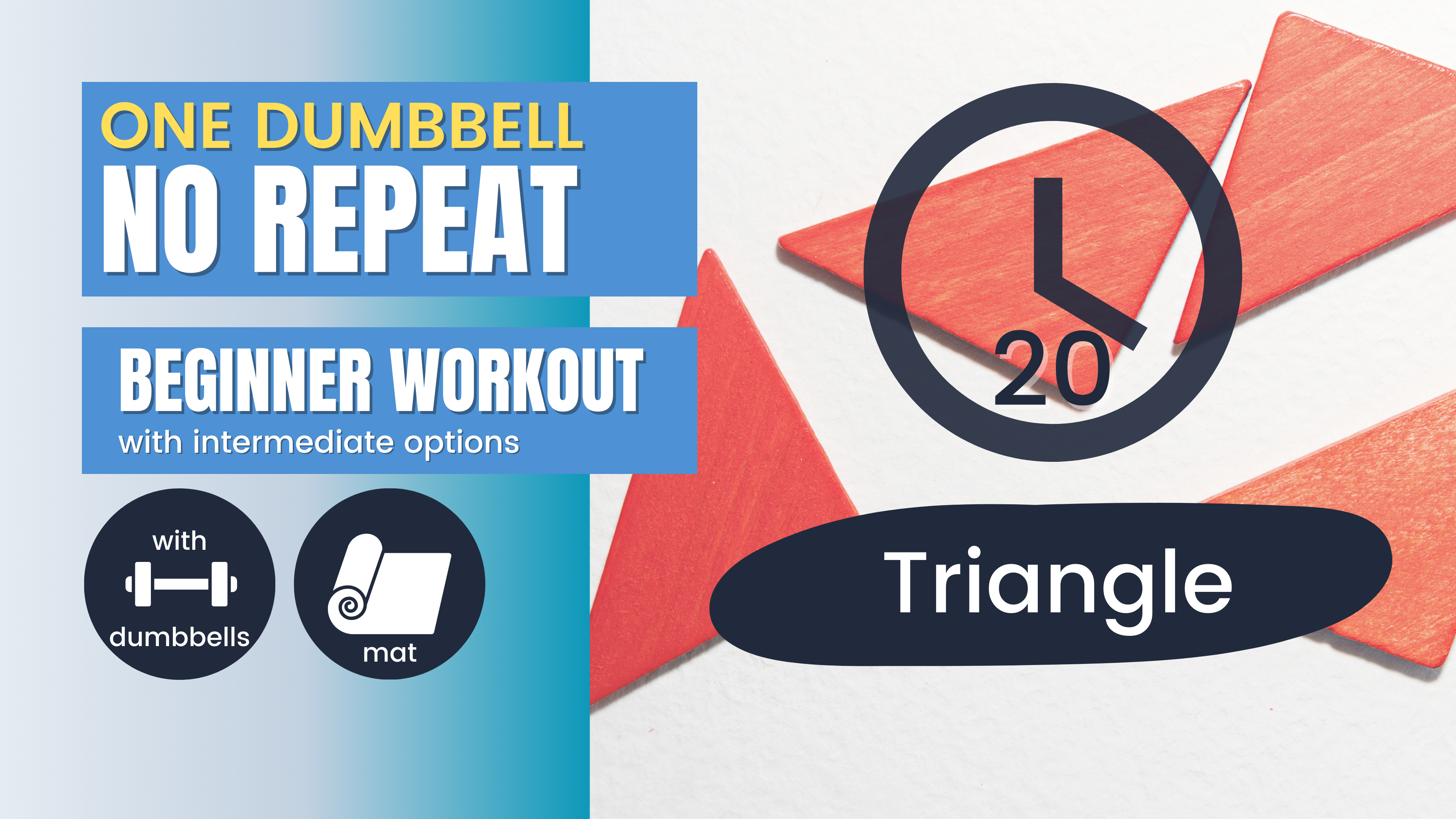 No Repeat One Dumbbell // Total Body, Beginner 20; Triangle 