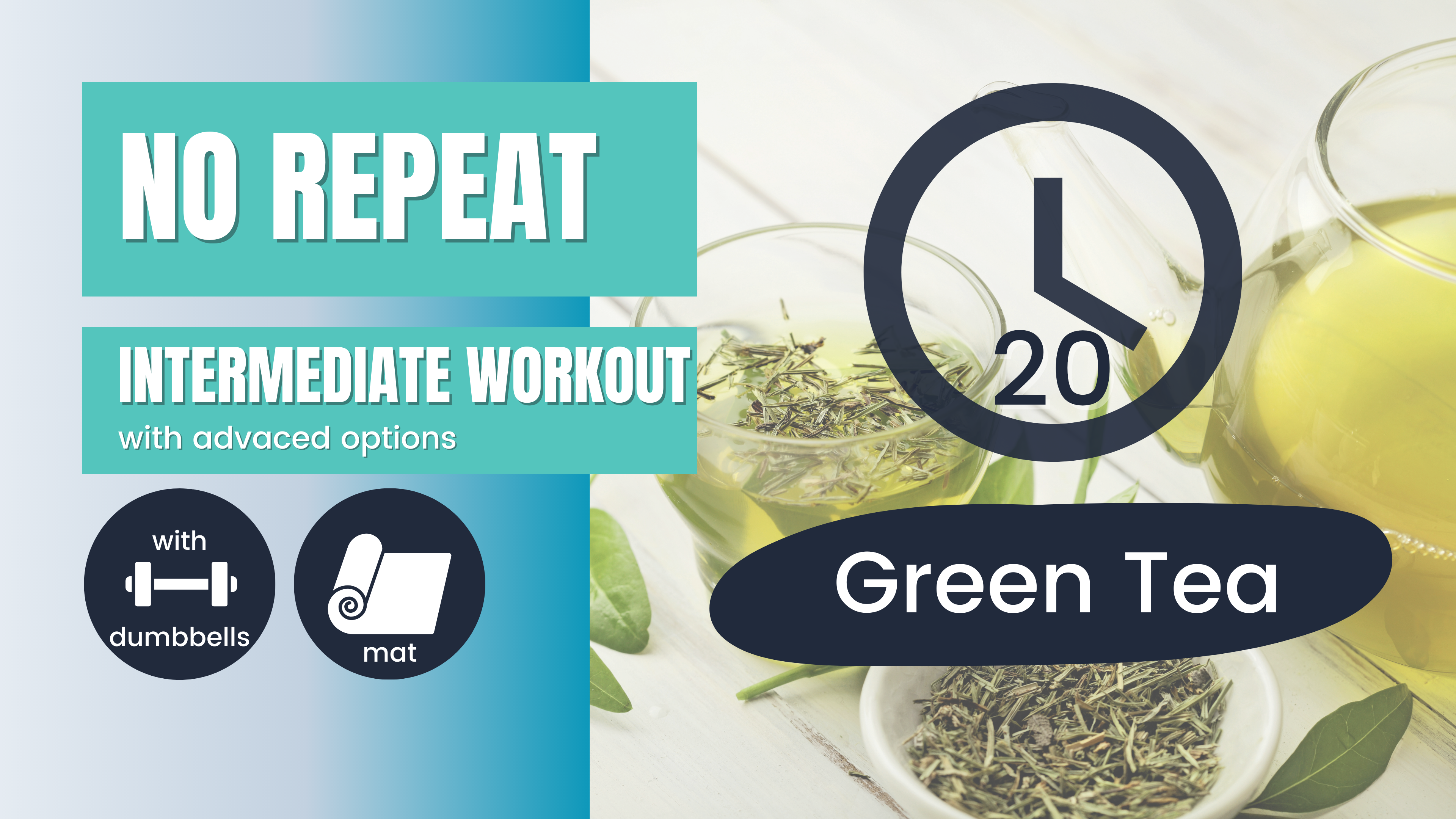 No Repeat Dumbbell Workout, Intermediate 20; Green Tea