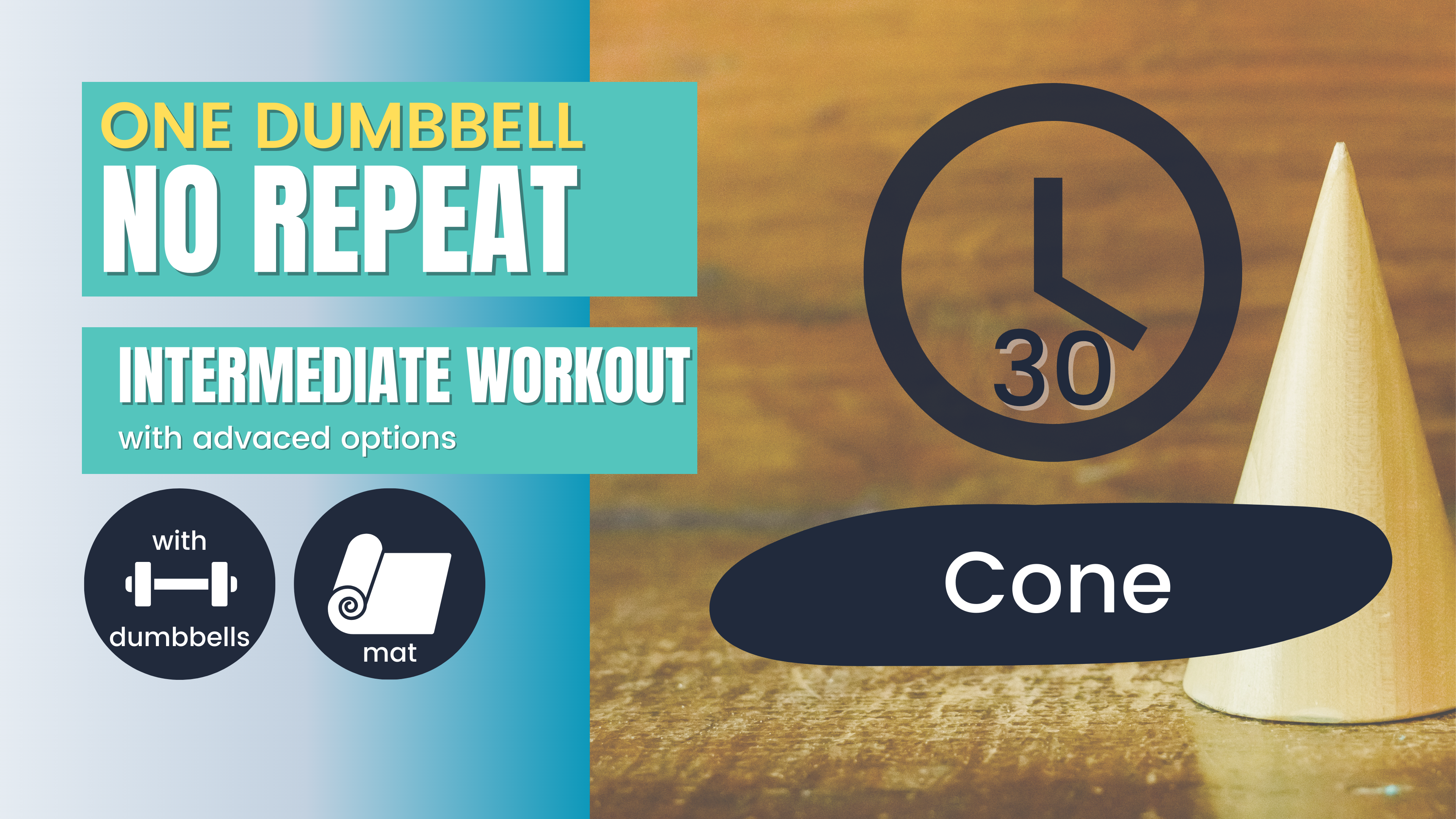 No Repeat One Dumbbell // Total Body, Intermediate 30; Cone