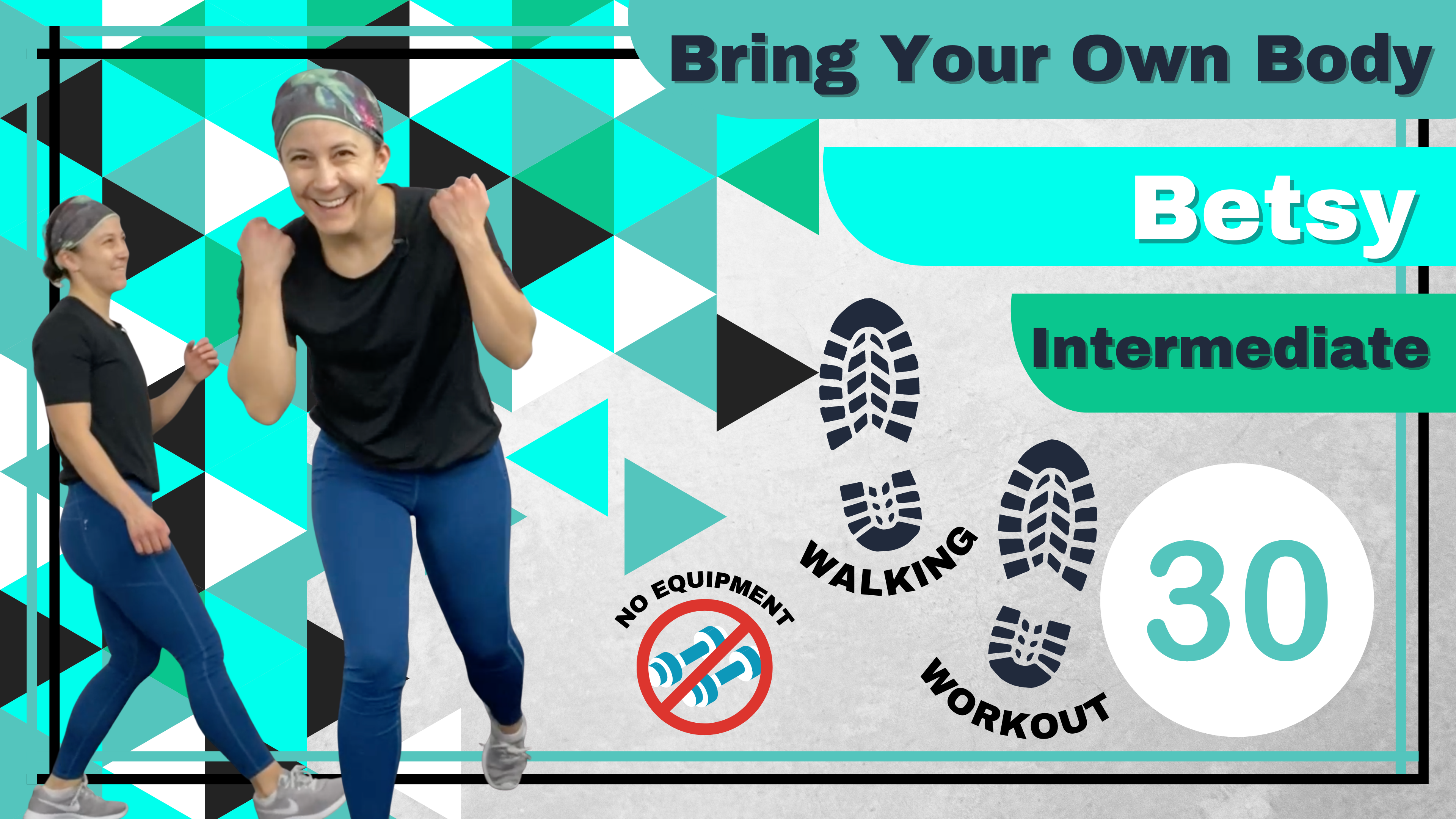 BYOB (No Equipment; Walking Workout) Intermediate Betsy 30