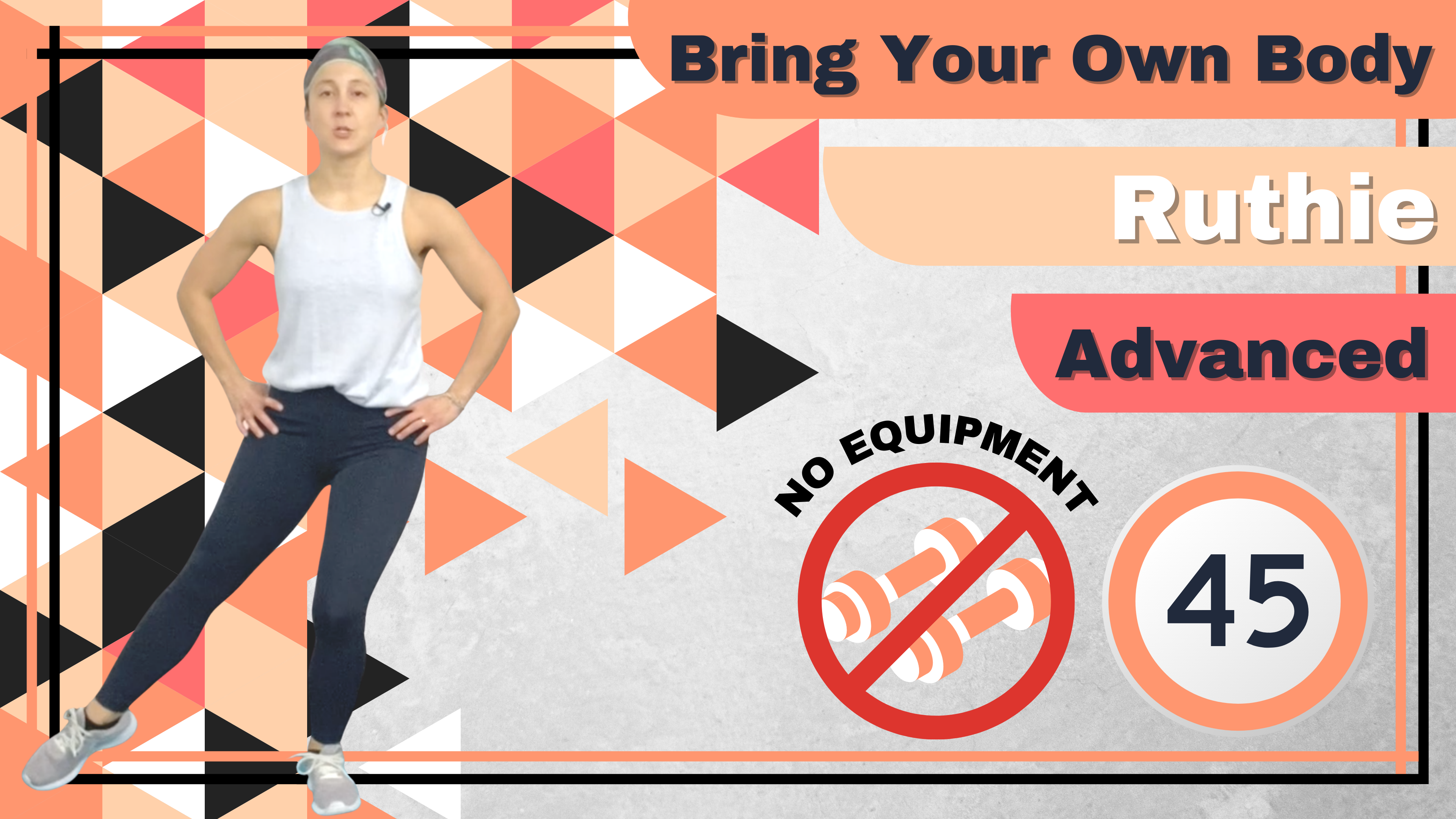 BYOB (No Equipment; Core) Advanced Ruthie 45